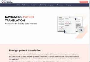 NAVIGATING PATENT TRANSLATION - This guide contains comprehensive information on patent translation requirements in Europe and 12 major countries, why it is needed, and how to approach it.