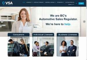 Vehicle Sales Authority of BC - The VSA builds public confidence in the motor dealer industry in BC by engaging and educating industry and consumers, ensuring a safe and reliable motor vehicle buying experience. Modernizing the regulatory framework for British Columbia motor dealers began in November 1997. As a result, the Automotive Retailers Association, the New Car Dealers Association, and the Recreation Vehicle Dealers Association created the Motor Dealer Standards Association.