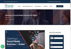 Opening A Social Media Business In Dubai - Social media has become an integral part of our daily lives, connecting us with friends, family, and even businesses around the world. As the demand for social media services continues to grow, so does the opportunity to start a social media business in Dubai. 