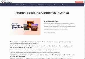  French Speaking Countries In Africa - What are the French speaking countries in Africa? How many French speakers are in Africa? Despite its European origins, read how French is thriving in Africa