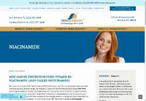 Niacinamide - Skin Cancer Prevention New York NY - Niacinamide can help prevent skin cancer in combination with sun safety. Call Dr. Stephen Comite at SkinProvement Dermatology New York at (212) 933-9490.