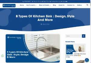 Types Of Kitchen Sink: A Comprehensive Guide by The East India Company - Types Of Kitchen Sink&mdash;the choice of a kitchen sink is a crucial decision in the design and functionality of one&rsquo;s kitchen. The East India Company, with its extensive experience in home solutions, presents a detailed guide to the various types of kitchen sinks available in the market, helping homeowners make an informed choice that best suits their lifestyle and kitchen design. 