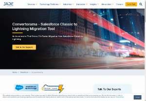Convertorama &ndash; Salesforce Classic to Lightning Migration Tool - Are you planning to migrate from Salesforce Classic to Lightning but experiencing uncertainties due to the time and cost involved?   Jade Global&#039;s Convertorama, an accelerator that helps you migrate from Salesforce Classic to Lightning 10 X faster and reduces your conversion costs by 25-40%.  Click to learn more.