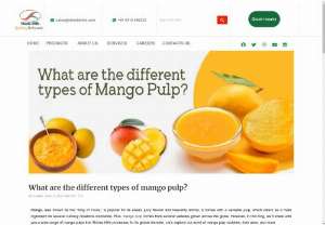 What are the different types of mango pulp? - Mango, also known as the &ldquo;King of Fruits,&rdquo; is popular for its sweet, juicy flavour and heavenly aroma. It comes with a versatile pulp, which caters as a main ingredient for several culinary creations worldwide. Plus, mango pulp comes from several varieties grown across the globe. However, in this blog, we&rsquo;ll share with you a wide range of mango pulps that Shimla Hills processes for its global clientele. Let&rsquo;s explore our world of mango pulp...