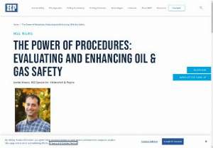 THE POWER OF PROCEDURES: EVALUATING AND ENHANCING OIL &amp; GAS SAFETY - Procedures exist for a reason. They are designed to promote efficiency, safety, and quality. In your everyday life, you may follow a specific routine when you get ready for the day or complete tasks to ensure you&rsquo;re starting off on the right foot. Procedures provide a set of guidelines that everyone can follow, regardless of their level of expertise or experience. In the oil and gas industry, where the workforce is often fluctuating, this standardization is essential....