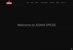 Spices exporters - Adani Spices - A leading exporter & manufacturer of Spices & Exporters of Spices from 

India. Contact us for all kind of processed spices & ground Spices. www.adanispices.com