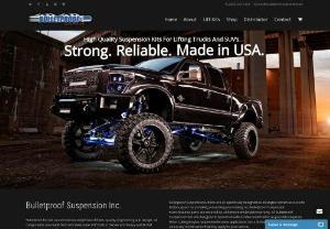 Bulletproof Suspension - Bulletproof Suspensions is widely recognized as a leading U.S. manufacturer of high quality suspension kits for lifting trucks and SUVs