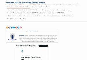 Middle School Teacher Jobs - USA Employment Listing, Statistics, and Articles - This site provides a large listing of middle school teacher jobs. All of these jobs are within the United States. Here you will also find informative statistics, news, articles and more. A useful site to the middle school teacher who is seeking employment.