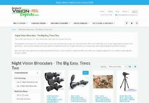 Night vision binoculars - When you look through binoculars each eye views things from a slightly different angle,  helping your brain figure out how far things are from you. Only binoculars provide depth perception. Scopes do not.