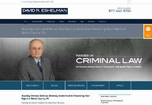 Reading Criminal Defense Attorney - Reading criminal defense lawyer David R. Eshelman have years of experience in assisting accused individuals in Berks County such as drug crime,  DUI,  and domestic violence.
