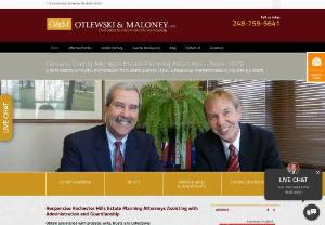 Oakland County Estate Planning Attorneys - Oakland County Michigan estate planning attorneys of Otlewski and Maloney are dedicated to helping clients with their legal matters regarding Trusts and Estates Elder Law