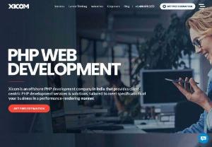 PHP Development Services - Xicom is an offshore PHP development company,  offering professional custom php web development services,  php web application development services and affordable php development outsourcing services based in india.