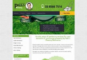 Paul\'s Mowing Melbourne - Paul\'s Mowing is a company based in Melbourne,  Australia which provides top quality services in the field of lawn mowing and gardening. Our specialists and modern equipment ensure a fast and efficient job on a good price!