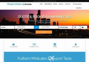 Better Fulham Minicab | Taxis Fulham | Minicab to Fulham Airport Transfer - Call us to book Fulham Minicab and Airport Transfers-02035826114. Cheapfulham Minicab offers high quality minicab and Airport transfers from and to Fulham.